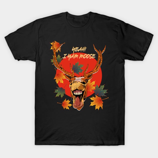 Winter Maples Yes I yam moose T-Shirt by PunnyPoyoShop